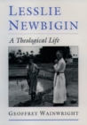 Lesslie Newbigin : A Theological Life - Book