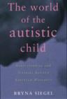 The World of the Autistic Child : Understanding and Treating Autistic Spectrum Disorders - Book