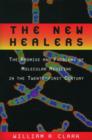 The New Healers : The Promise and Problems of Molecular Medicine in the Twenty-First Century - Book