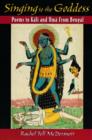 Singing to the Goddess : Poems to Kali and Uma from Bengal - Book