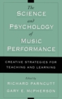 The Science and Psychology of Music Performance : Creative Strategies for Teaching and Learning - Book