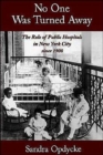 No One Was Turned Away : The Role of Public Hospitals in New York City since 1900 - Book