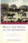 Death and Money in the Afternoon : A History of the Spanish Bullfight - Book