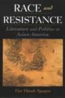 Race and Resistance : Literature and Politics in Asian America - Book