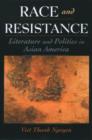 Race and Resistance : Literature and Politics in Asian America - Book