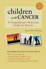 Children With Cancer : A Comprehensive Reference Guide for Parents - Book