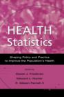 Health Statistics : Shaping policy and practice to improve the population's health - Book