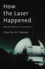 How the Laser Happened : Adventures of a Scientist - Book