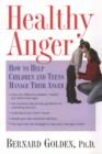 Healthy Anger : How to Help Children and Teens Manage Their Anger - Book