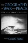 The Geography of War and Peace : From Death Camps to Diplomats - Book