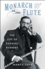 Monarch of the Flute : The Life of Georges Barrere - Book