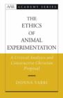 The Ethics of Animal Experimentation : A Critical Analysis and Constructive Christian Proposal - Book