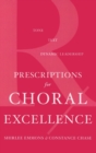 Prescriptions for Choral Excellence : Tone, Text, Dynamic Leadership - Book