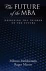 The Future of the MBA : Designing the Thinker of the Future - Book