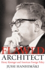 The Flawed Architect : Henry Kissinger and American Foreign Policy - eBook