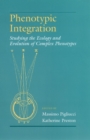 Phenotypic Integration : Studying the Ecology and Evolution of Complex Phenotypes - eBook