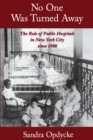 No One Was Turned Away : The Role of Public Hospitals in New York City since 1900 - eBook