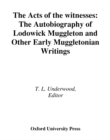 The Acts of the Witnesses : The Autobiography of Lodowick Muggleton and Other Early Muggletonian Writings - eBook