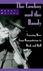 The Cowboy and the Dandy : Crossing Over from Romanticism to Rock and Roll - eBook