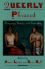 Queerly Phrased : Language, Gender, and Sexuality - eBook
