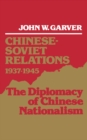 Chinese-Soviet Relations, 1937-1945 : The Diplomacy of Chinese Nationalism - eBook