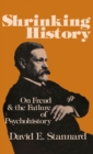 Shrinking History : On Freud and the Failure of Psychohistory - eBook