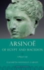 Arsinoe of Egypt and Macedon : A Royal Life - Book
