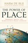 The Power of Place : Geography, Destiny, and Globalization's Rough Landscape - Book