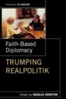 Faith-Based Diplomacy : Trumping Realpolitik - Book