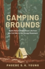 Camping Grounds : Public Nature in American Life from the Civil War to the Occupy Movement - Book