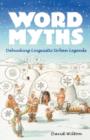 Word Myths : Debunking Linguistic Urban Legends - Book