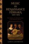 Music in Renaissance Ferrara 1400-1505 : The Creation of a Musical Center in the Fifteenth Century - Book