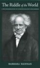 The Riddle of the World : A Reconsideration of Schopenhauer's Philosophy - Book