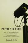 Privacy in Peril : How We Are Sacrificing a Fundamental Right in Exchange for Security and Convenience - Book