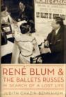 Rene Blum and The Ballets Russes : In Search of a Lost Life - Book