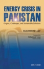 Energy Crisis in Pakistan : Origins, Challenges, and Sustainable Solutions - Book