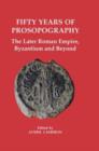 Fifty Years of Prosopography : The Later Roman Empire, Byzantium and Beyond - Book