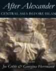 After Alexander: Central Asia before Islam - Book