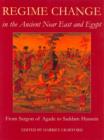Regime Change in the Ancient Near East and Egypt : From Sargon of Agade to Saddam Hussein - Book