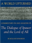 A World Upturned : Commentary on and Analysis of The Dialogue of Ipuwer and the Lord of All - Book