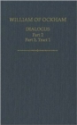 William of Ockham: Dialogus : Part 2; Part 3, Tract 1 - Book