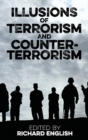 Illusions of Terrorism and Counter-Terrorism - Book