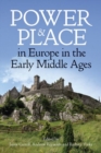Power and Place in Europe in the Early Middle Ages - Book
