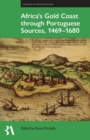 Africa's Gold Coast Through Portuguese Sources, 1469-1680 - Book