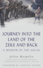 Journey into the Land of the Zeks and Back : A Memoir of the Gulag - Book