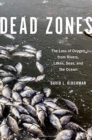 Dead Zones : The Loss of Oxygen from Rivers, Lakes, Seas, and the Ocean - Book