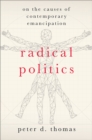 Radical Politics : On the Causes of Contemporary Emancipation - eBook