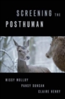 Screening the Posthuman - Book