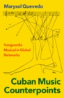 Cuban Music Counterpoints : Vanguardia Musical in Global Networks - eBook