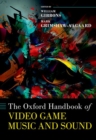 The Oxford Handbook of Video Game Music and Sound - Book